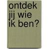 Ontdek jij wie ik ben? by Alice Bakker