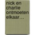 Nick en Charlie ontmoeten elkaar…