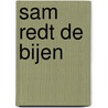 Sam redt de bijen by Stefanie Taschinski