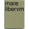 MARE LIBERVM by Gerard de Ruijter