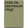 Zoals de zeemeeuw vliegt door Leni Saris