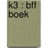 K3 : Wij zijn BFF’s!