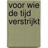 Voor wie de tijd verstrijkt door Miriam Van Hee