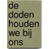 De doden houden we bij ons