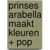 Prinses Arabella maakt kleuren + pop door Mylo Freeman