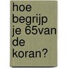 Hoe begrijp je 65% van de Koran? door Islam Fekry
