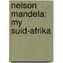 Nelson Mandela: my suid-Afrika