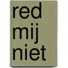 Red mij niet door Meine Fernhout