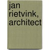 Jan Rietvink, architect door Bernard Faber