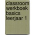 Classroom werkboek Basics leerjaar 1