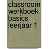Classroom werkboek Basics leerjaar 1 door Electudevelopment