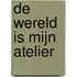 De wereld is mijn atelier