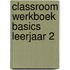 Classroom werkboek Basics leerjaar 2