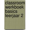Classroom werkboek Basics leerjaar 2 door Electudevelopment