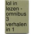 Lol in Lezen - omnibus 3 verhalen in 1