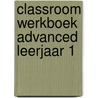 Classroom werkboek Advanced leerjaar 1 by Electudevelopment