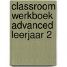Classroom werkboek Advanced leerjaar 2 door Electudevelopment