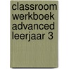 Classroom werkboek Advanced leerjaar 3 door Electudevelopment