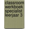 Classroom werkboek Specialist leerjaar 3 door Electudevelopment