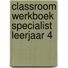 Classroom werkboek Specialist leerjaar 4 by Electudevelopment