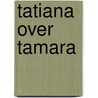 Tatiana over Tamara door Tatiana de Rosnay