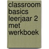 Classroom Basics leerjaar 2 met werkboek door Electudevelopment