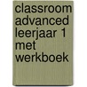 Classroom Advanced leerjaar 1 met werkboek door Electudevelopment
