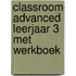Classroom Advanced leerjaar 3 met werkboek