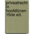 Privaatrecht in hoofdlijnen 15de ed.