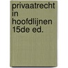 Privaatrecht in hoofdlijnen 15de ed. door Rogier de Corte