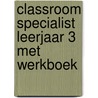 Classroom Specialist leerjaar 3 met werkboek by Electudevelopment