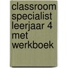 Classroom Specialist leerjaar 4 met werkboek by Electudevelopment