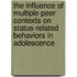 The Influence of Multiple Peer Contexts on Status-Related Behaviors in Adolescence