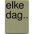 Elke dag..