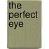 The Perfect Eye