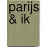 Parijs & ik by Unknown