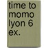 Time to Momo Lyon 6 ex.