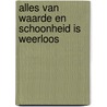 Alles van waarde en schoonheid is weerloos by Frans Jansen