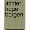 Achter hoge bergen by Emma Anna