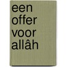 Een offer voor Allâh door Atika Aaras