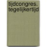 TIJDcongres. Tegelijkertijd door Onbekend