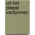 Uit het diepst vanbinnen