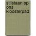 Stilstaan op Ons Kloosterpad