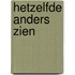 Hetzelfde Anders Zien