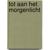 Tot aan het morgenlicht by Hein Stufkens