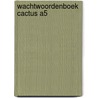 Wachtwoordenboek Cactus A5 door Joyce Staneke-Meuwissen