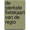 De sterkste fietskaart van de regio door Onbekend