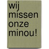 Wij missen onze Minou! by Jan Hooimeijer