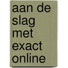 Aan de slag met Exact Online by S.H.J. Anbergen