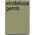 Eindeloos getob